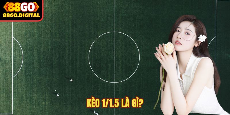 Kèo 1/1.5